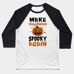 Make Halloween Spooky Again Funny Baseball T-Shirt